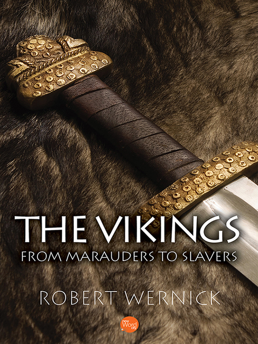 Title details for The Vikings: From Marauders to Slavers by Robert Wernick - Available